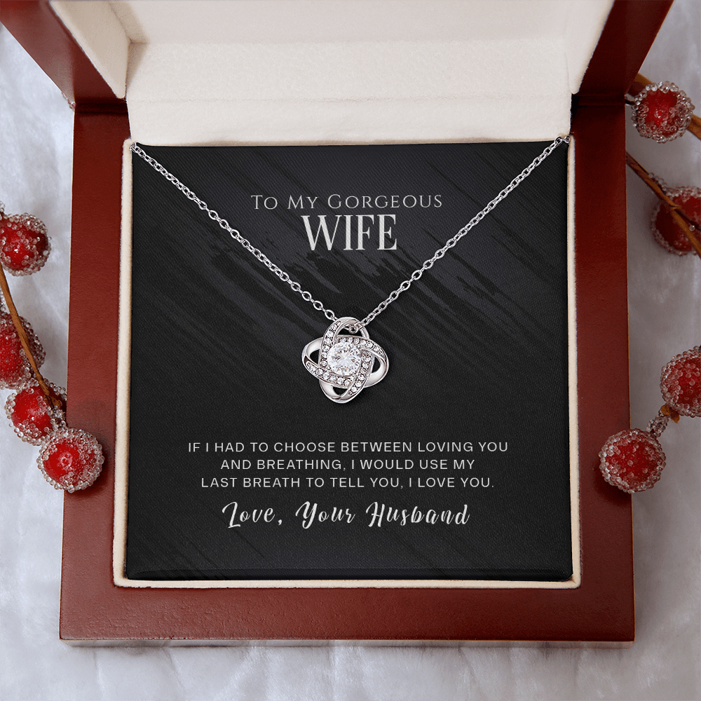 To My Gorgeous Wife - If I Had To Choose - Love Knot Necklace