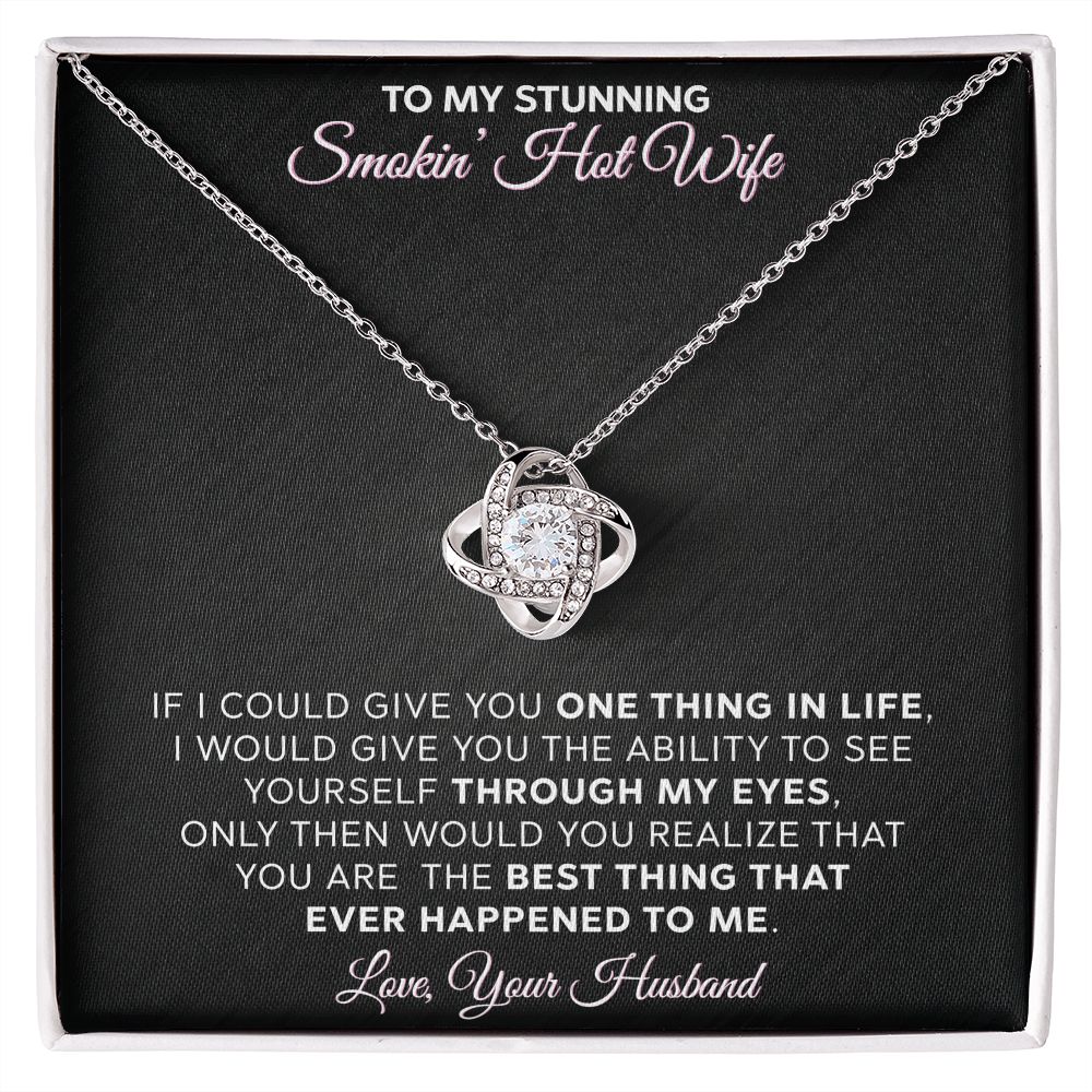 To My Stunning - Smokin Hot Wife - Love Knot Necklace