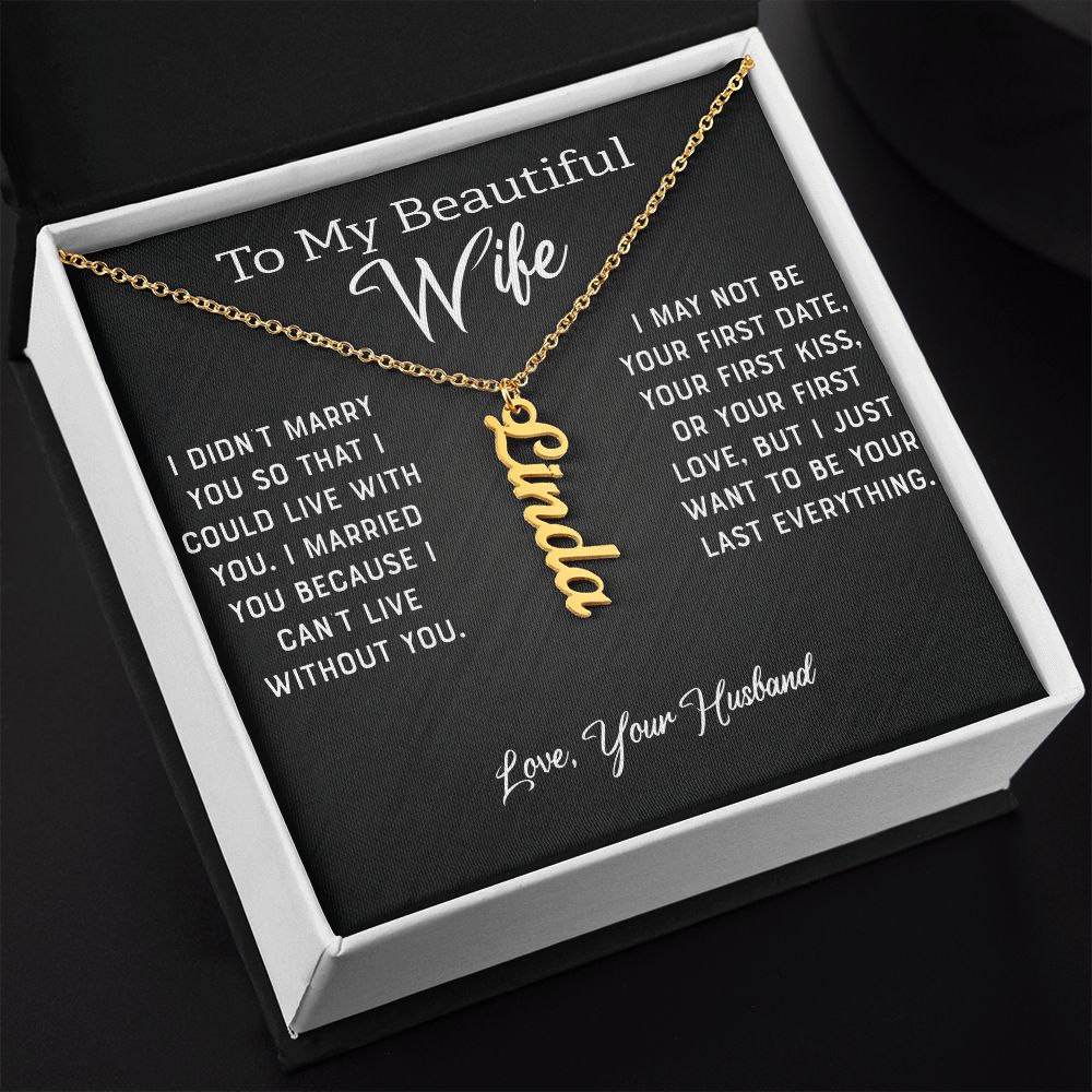 Wife - I Can't Live Without You (Personalized Vertical Name Necklace)